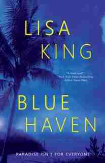 Blue Haven: A Novel by Lisa King