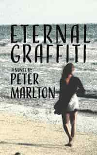 Eternal Graffiti: A Novel by Peter Marlton