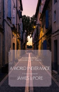 A World I Never Made: A novel of suspense