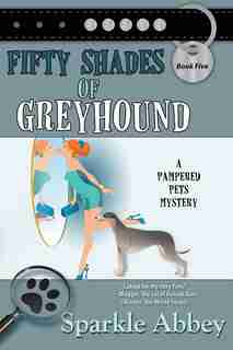 Fifty Shades of Greyhound by Sparkle Abbey