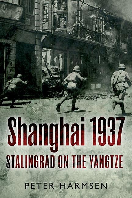 Shanghai 1937: Stalingrad on the Yangtze