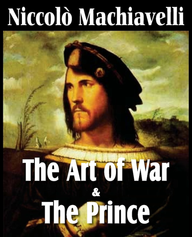 Front cover_Machiavelli's The Art of War & The Prince