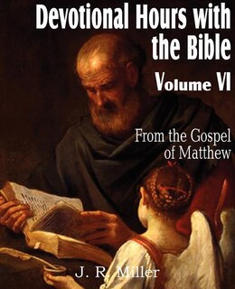 Front cover_Devotional Hours with the Bible Volume VI, from the Gospel of Matthew