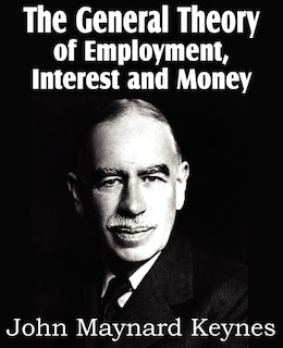 The General Theory of Employment, Interest and Money