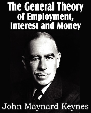 The General Theory of Employment, Interest and Money