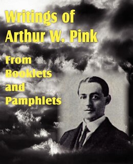 Couverture_Writings of Arthur W. Pink from Booklets and Pamphlets
