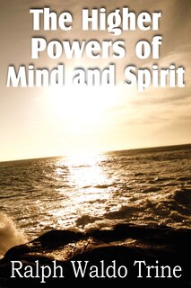 Front cover_The Higher Powers of Mind and Spirit