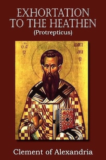 Front cover_Exhortation to the Heathen (Protrepticus)