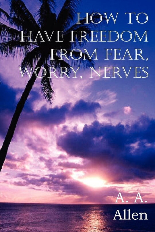 Couverture_How to Have Freedom from Fear, Worry, Nerves