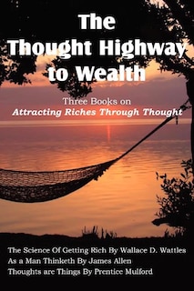 Front cover_The Thought Highway To Wealth - Three Books On Attracting Riches Through Thought