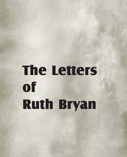 Front cover_The Letters Of Ruth Bryan
