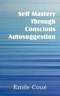 Front cover_Self Mastery Through Conscious Autosuggestion
