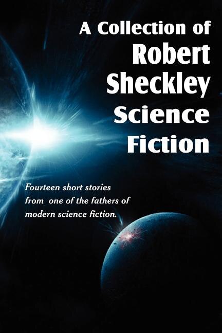 Front cover_A Collection of Robert Sheckley Science Fiction