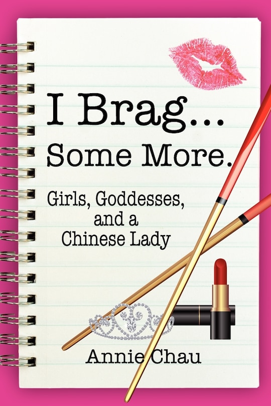 Front cover_I Brag... Some More. Girls, Goddesses, And A Chinese Lady
