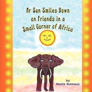 Front cover_Mr Sun Smiles Down On Friends In A Small Corner Of Africa