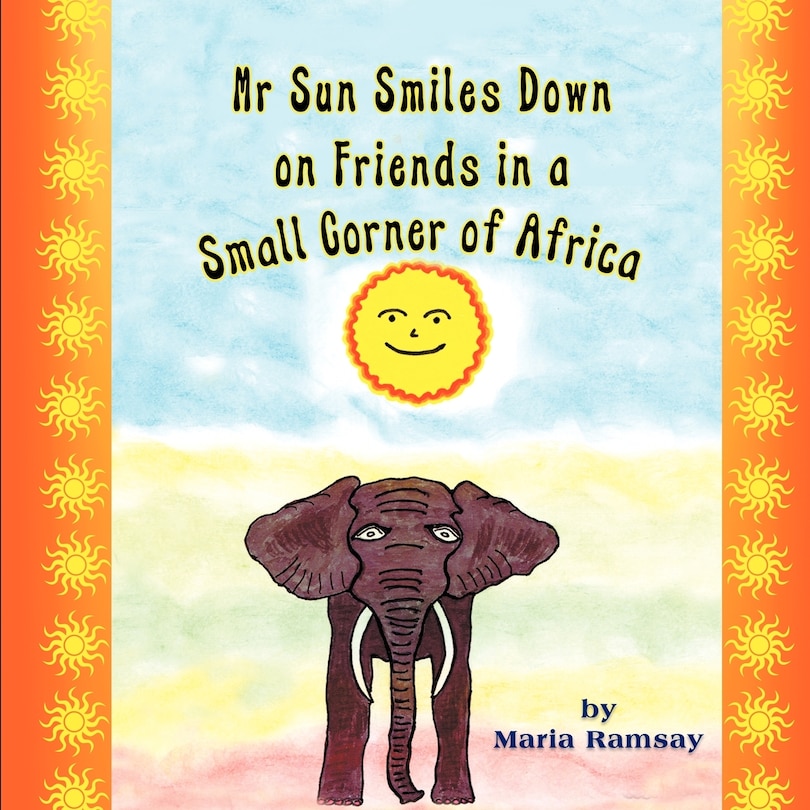 Front cover_Mr Sun Smiles Down On Friends In A Small Corner Of Africa