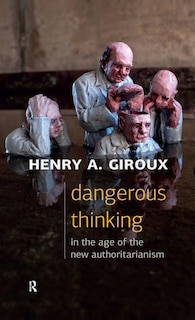 Front cover_Dangerous Thinking in the Age of the New Authoritarianism