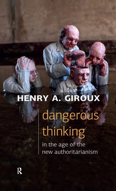 Front cover_Dangerous Thinking in the Age of the New Authoritarianism