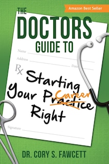 The Doctors Guide to Starting Your Practice Right