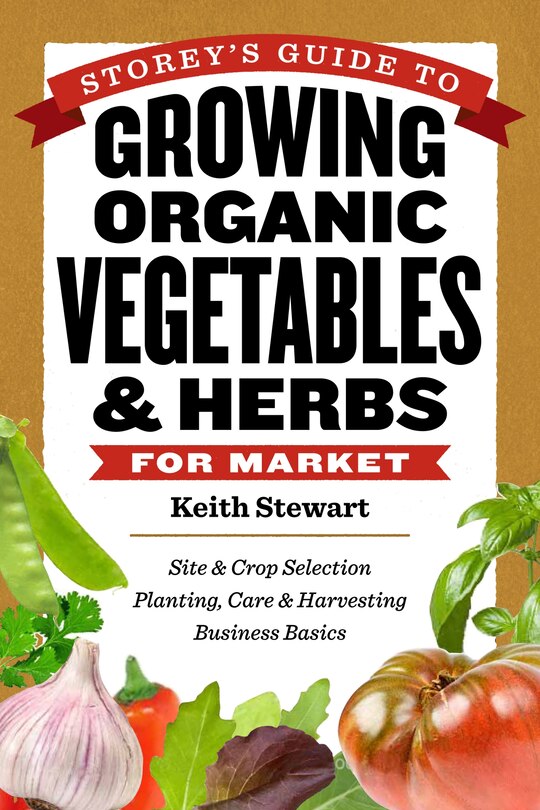 Front cover_Storey's Guide to Growing Organic Vegetables & Herbs for Market
