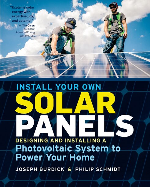 Install Your Own Solar Panels: Designing And Installing A Photovoltaic