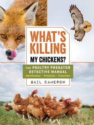 What's Killing My Chickens?: The Poultry Predator Detective Manual