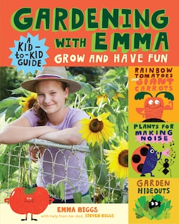 Gardening With Emma: Grow And Have Fun: A Kid-to-kid Guide