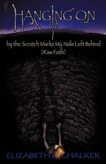 Couverture_Hanging On by the Scratch Marks My Nails Left Behind (Raw Faith)