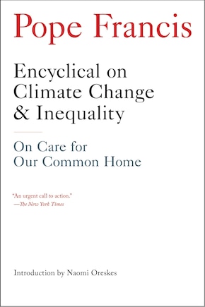 Encyclical On Climate Change And Inequality: On Care For Our Common Home