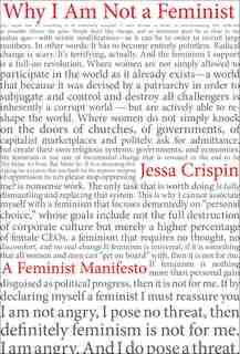Why I Am Not A Feminist: A Feminist Manifesto by Jessa Crispin