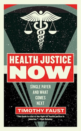 Health Justice Now: Single Payer And What Comes Next