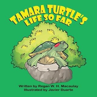 Tamara Turtle's Life So Far