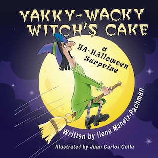 Front cover_Yakky-Wacky Witch's Cake (a HA-HAlloween Surprise)