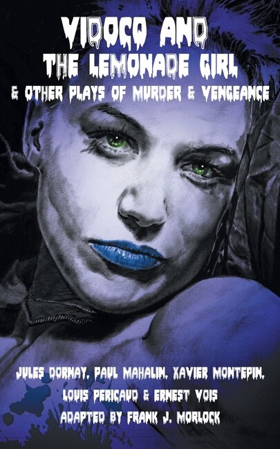 Vidocq And The Lemonade Girl & Other Plays Of Murder And Vengeance