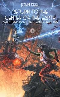 Couverture_Return to the Center of the Earth & Other Tales of Steam & Shadows