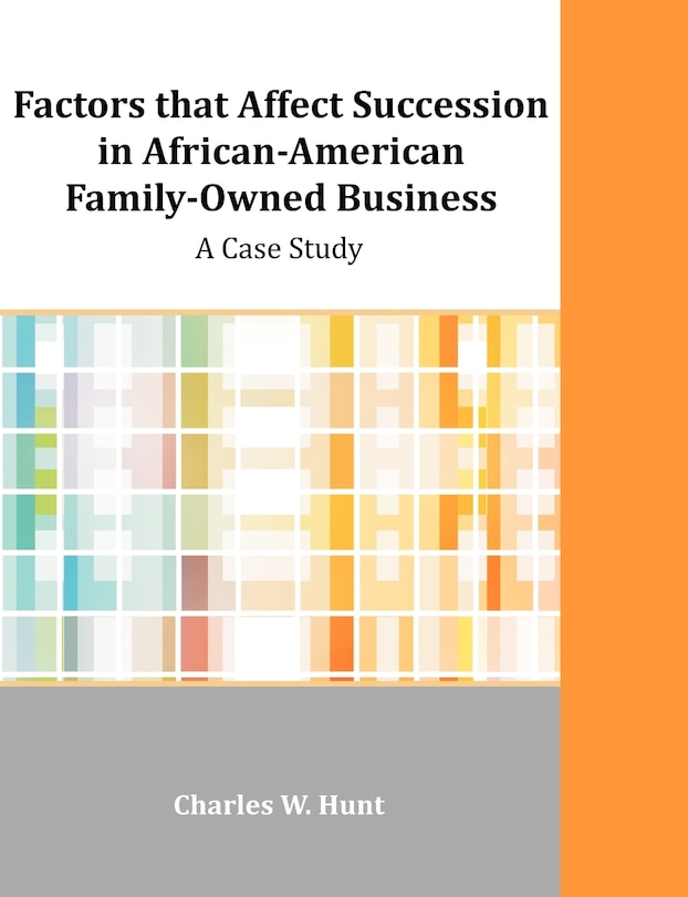 Factors That Affect Succession In African-american Family-owned Business: A Case Study