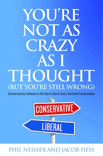 Front cover_You're Not As Crazy As I Thought (but You're Still Wrong)