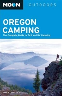 Moon Oregon Camping: The Complete Guide to Tent and RV Camping