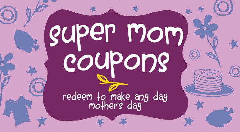 Super Mom Coupons: Redeem To Make Any Day Mother's Day