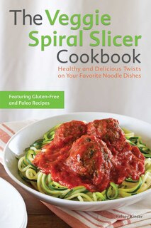 Front cover_The Veggie Spiral Slicer Cookbook