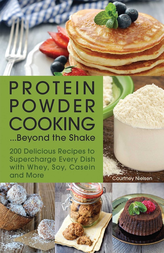 Front cover_Protein Powder Cooking...Beyond the Shake