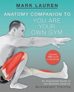 You Are Your Own Gym Anatomy Companion: An Illustrated Guide to the Muscles Used for Bodyweight Training
