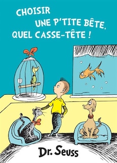 Choisir une p'tite bête, quel casse-tête!: The French Edition of What Pet Should I Get?