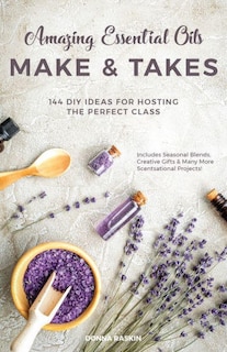 Couverture_Amazing Essential Oils Make and Takes
