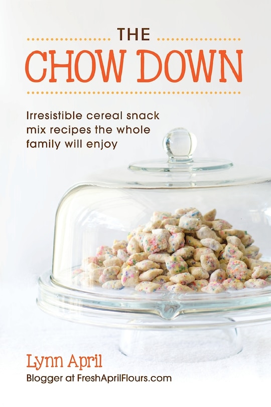 Front cover_The Chow Down, Irresistible Cereal Snack Mix Recipes The Whole Family Will Enjoy