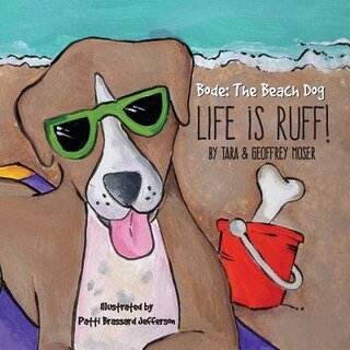 Front cover_Bode The Beach Dog...Life Is Ruff!