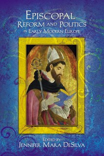 Front cover_Episcopal Reform And Politics In Early Modern Europe