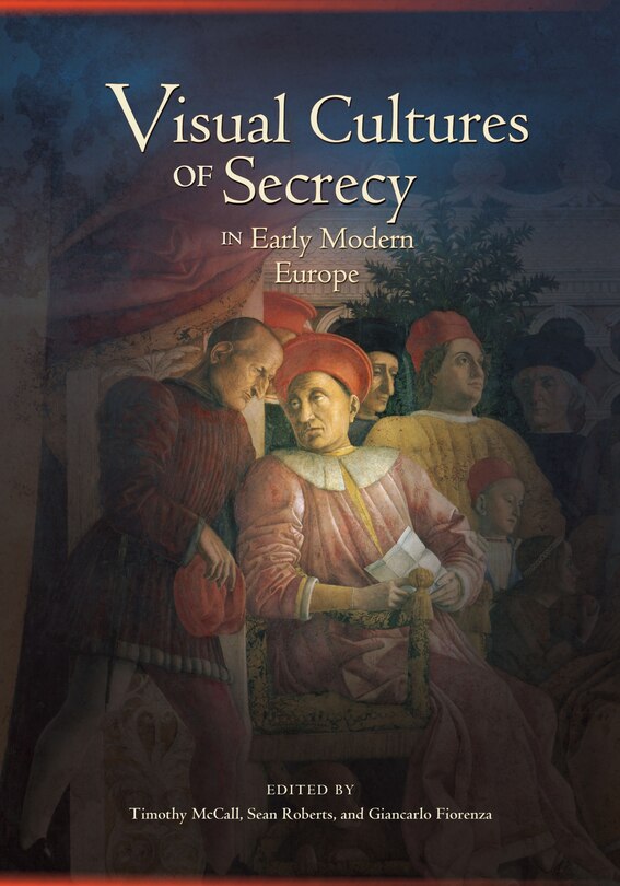 Front cover_Visual Cultures Of Secrecy In Early Modern Europe