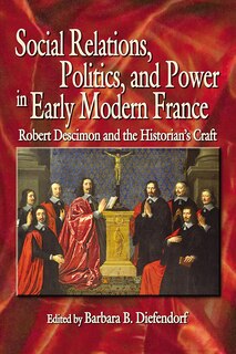 Couverture_Social Relations, Politics, And Power In Early Modern France