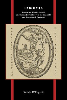 Front cover_Paroimia: Brusantino, Florio, Sarnelli, And Italian Proverbs From The Sixteenth And Seventeenth Centuries